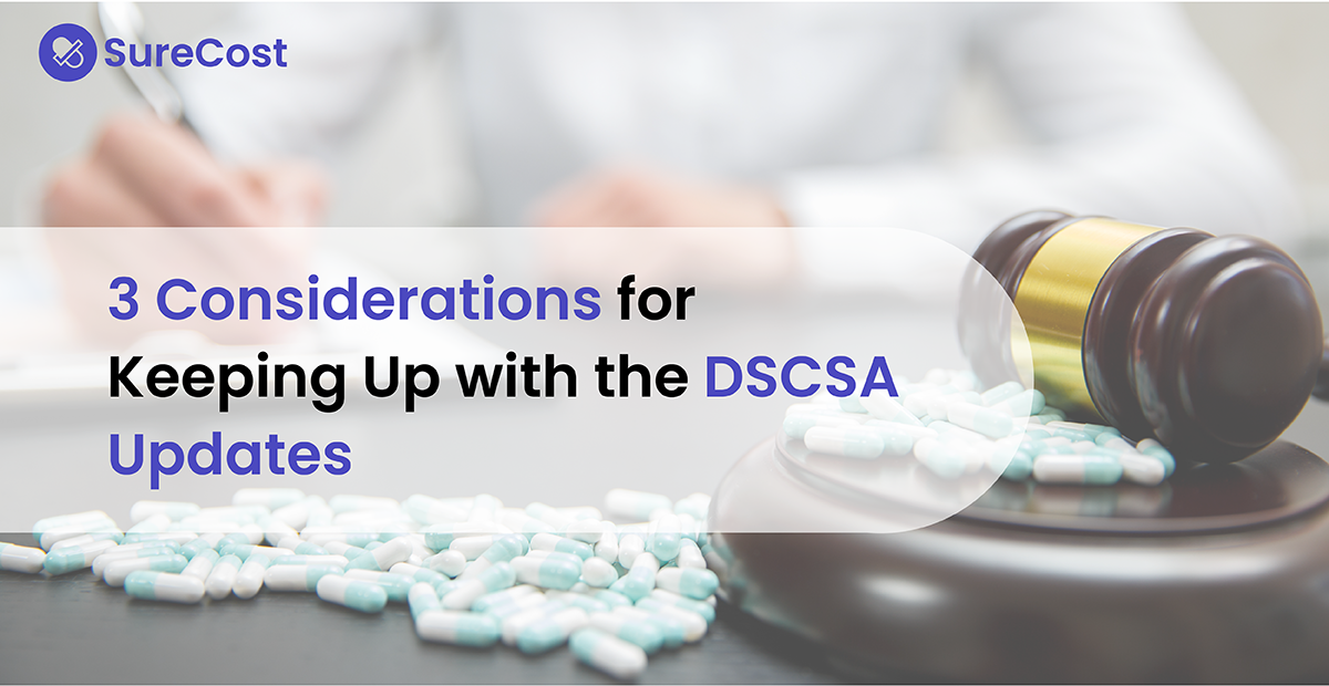 3 Considerations for Keeping Up with the DSCSA Updates
