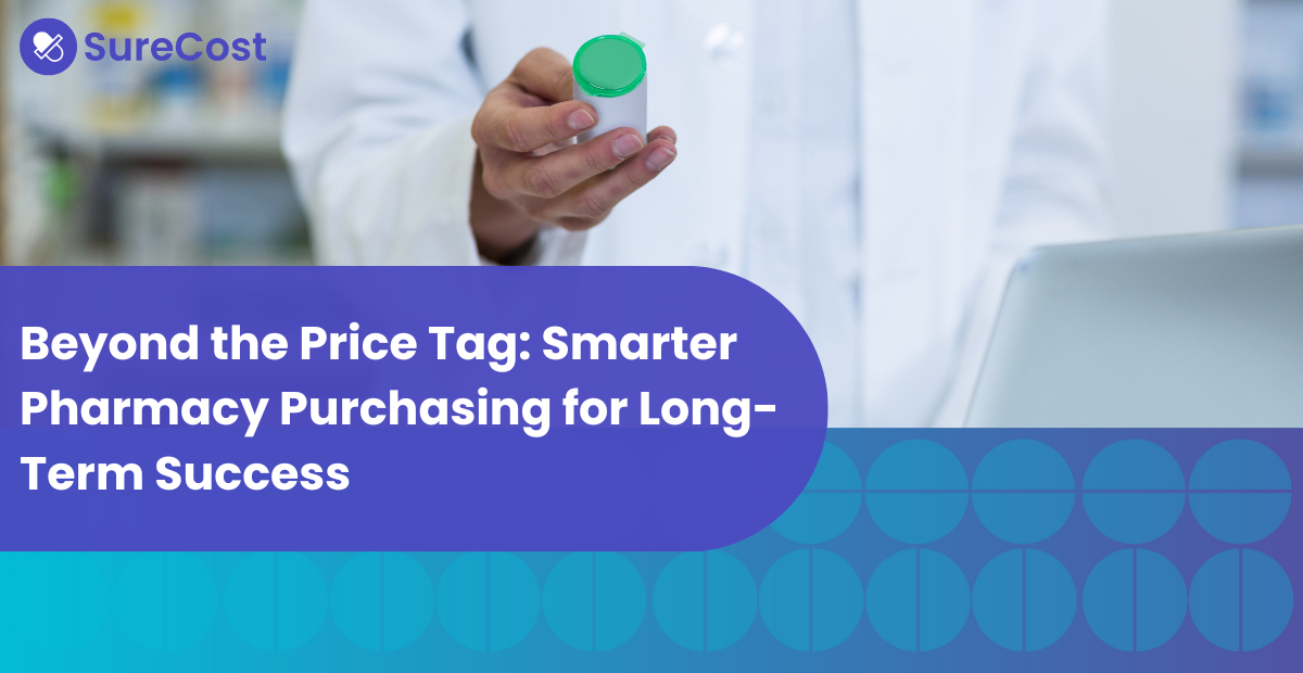 Beyond the Price Tag: Smarter Pharmacy Purchasing for Long-Term Success