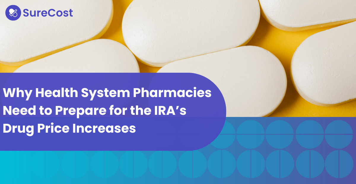 Why Health System Pharmacies Need to Prepare for the IRA’s Drug Price Increases