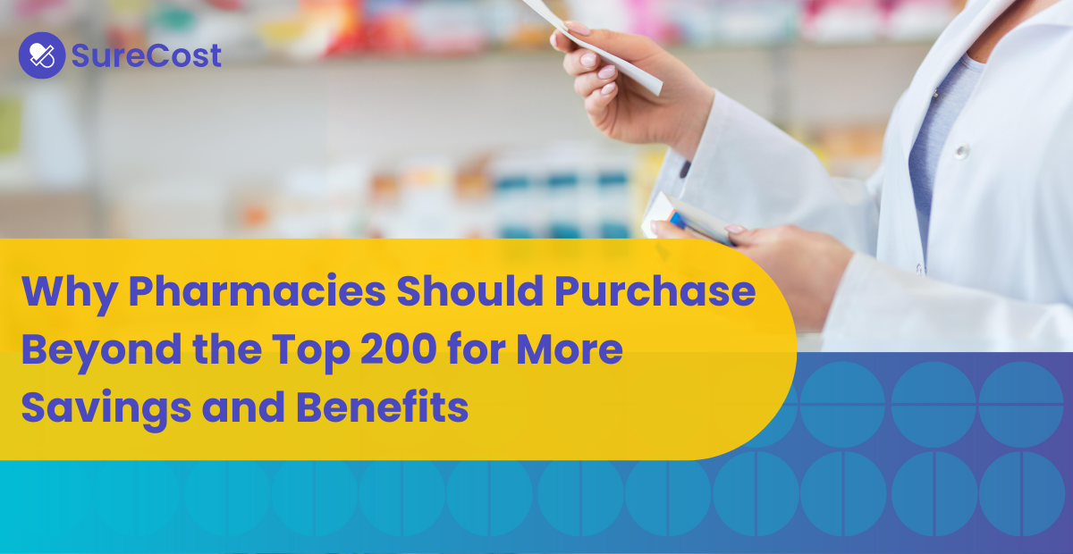 Why Pharmacies Should Purchase Beyond the Top 200 for More Savings and Benefits