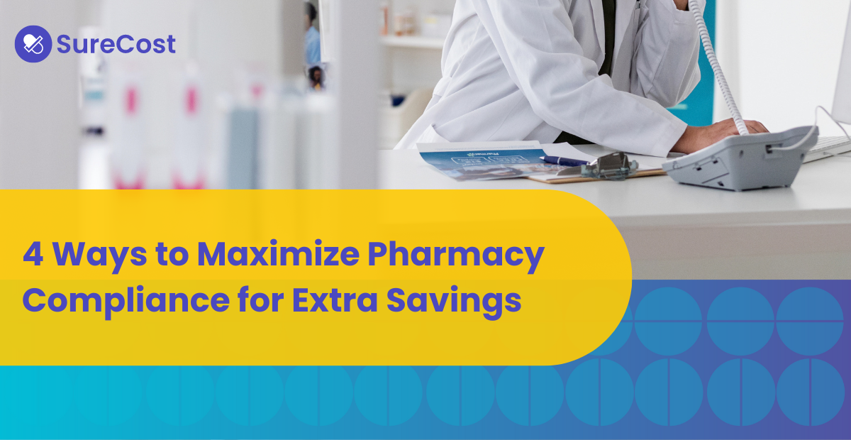 4 Ways to Maximize Pharmacy Compliance for Extra Savings