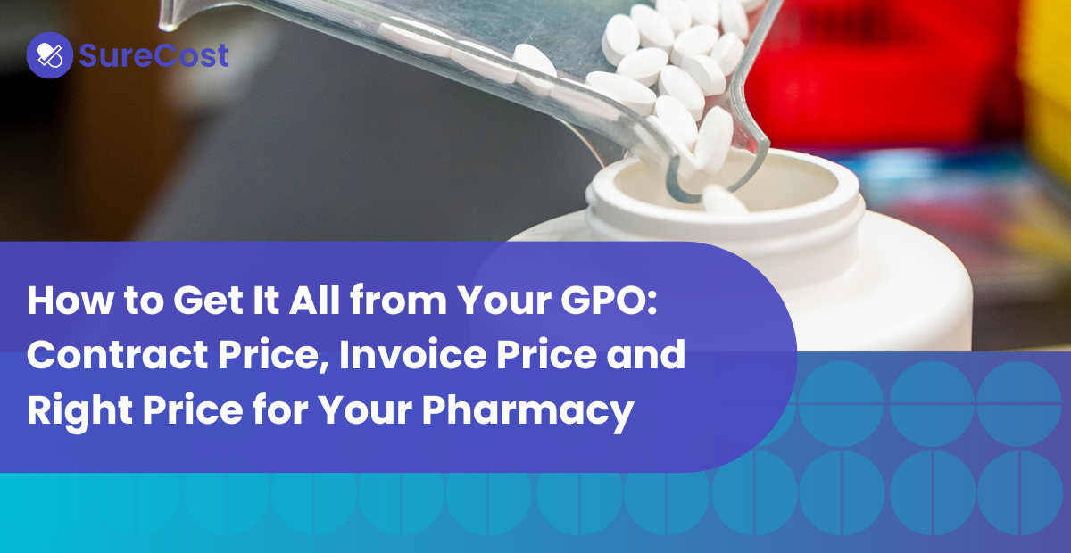 How to Get It All from Your GPO: Contract Price, Invoice Price and Right Price for Your Pharmacy