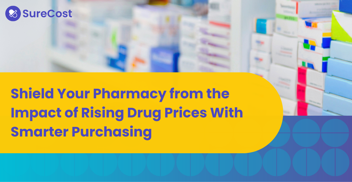 Shield Your Pharmacy from the Impact of Rising Drug Prices With Smarter Purchasing