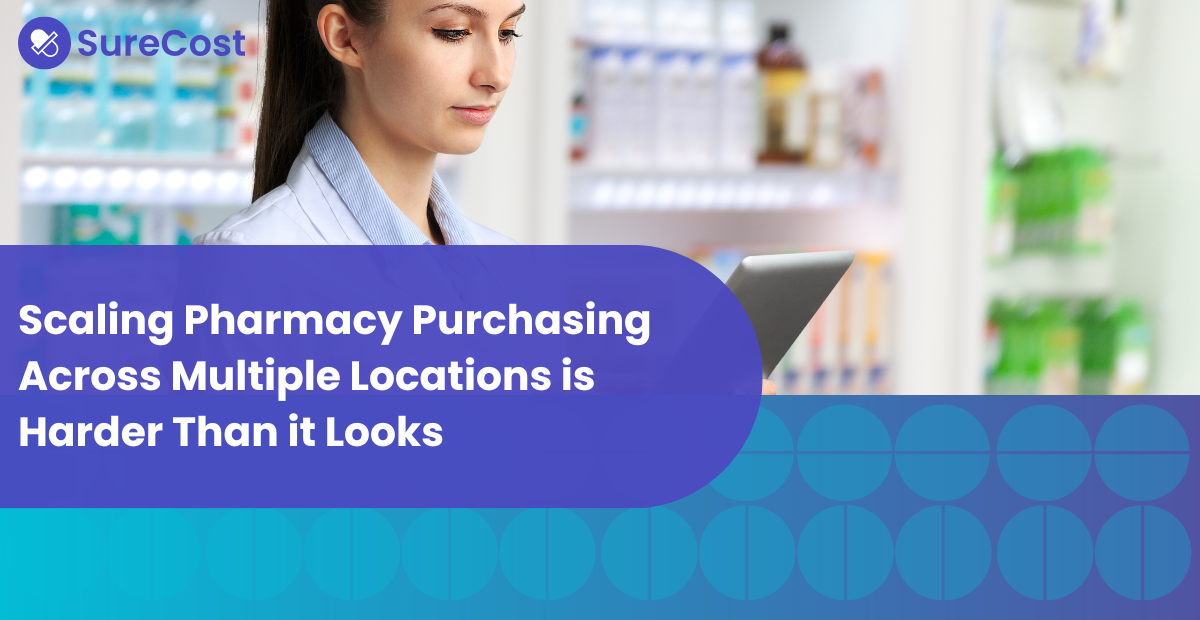 Scaling Purchasing Across Multiple Pharmacy Locations is Harder Than it Looks
