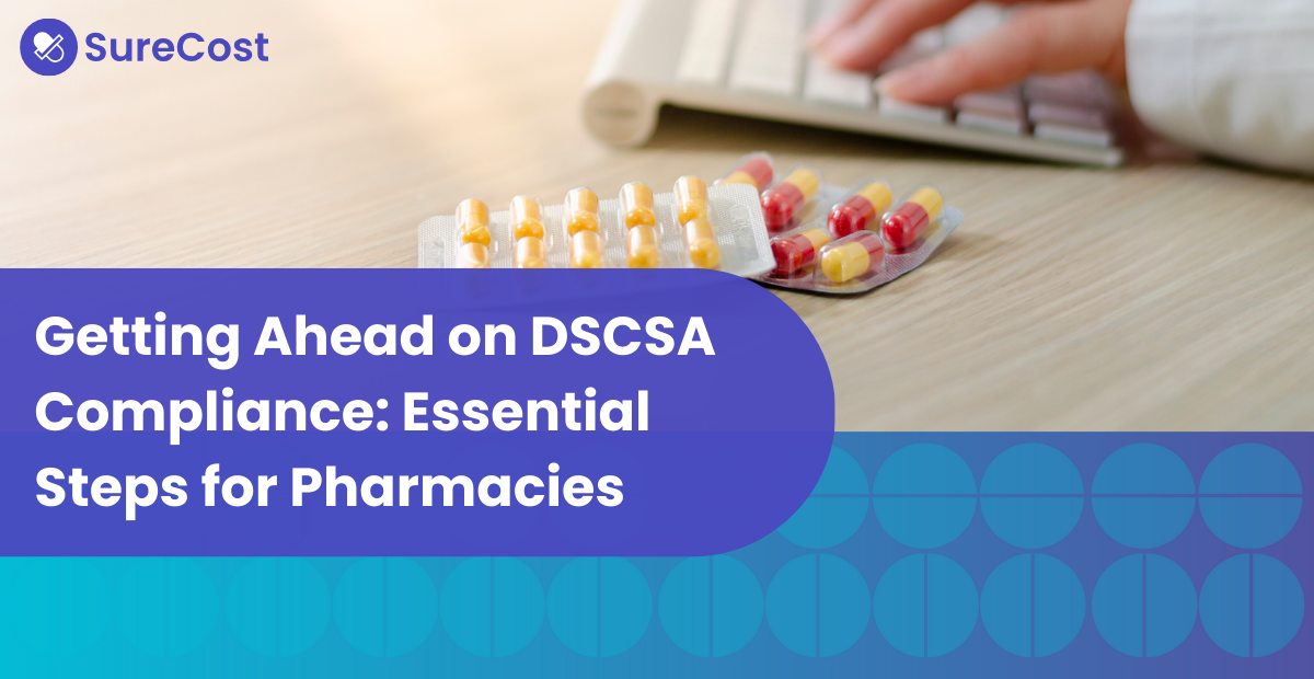 Getting Ahead on DSCSA Compliance: Essential Steps for Pharmacies