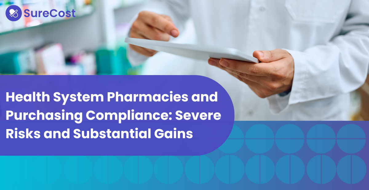 Health System Pharmacies and Purchasing Compliance: Severe Risks and Substantial Gains