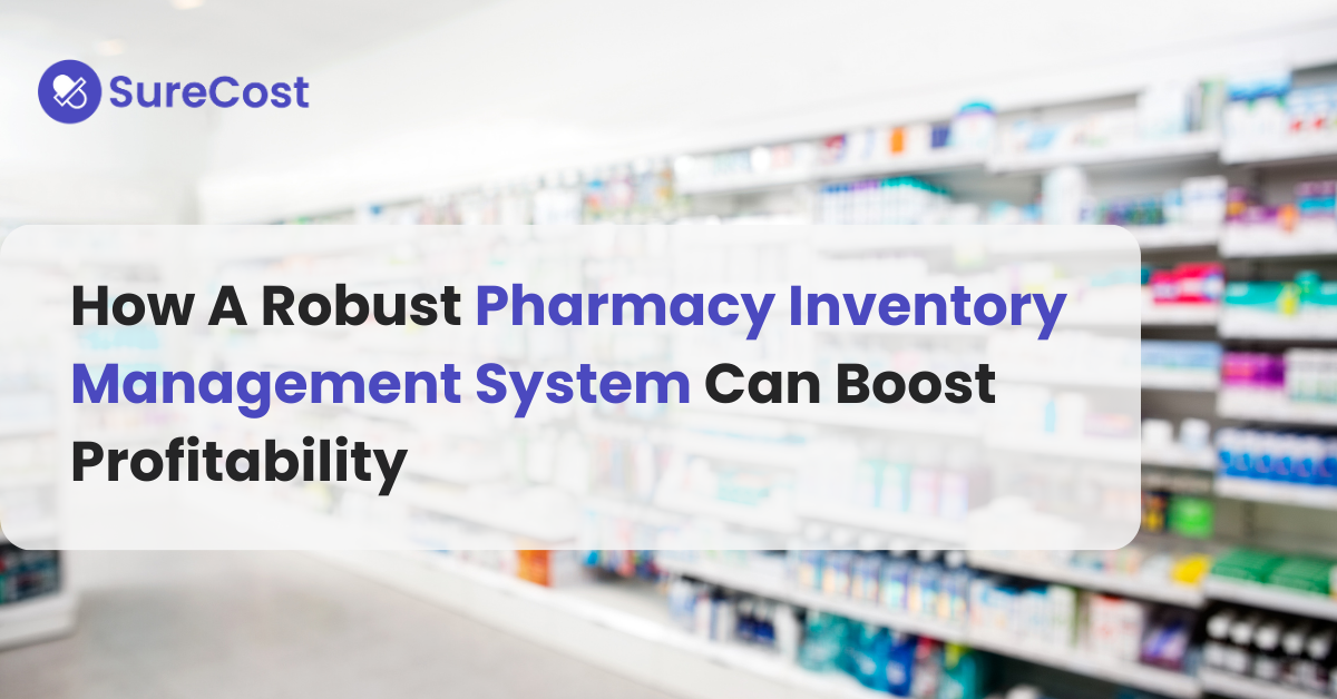 How A Robust Pharmacy Inventory Management System Can Boost  Profitability