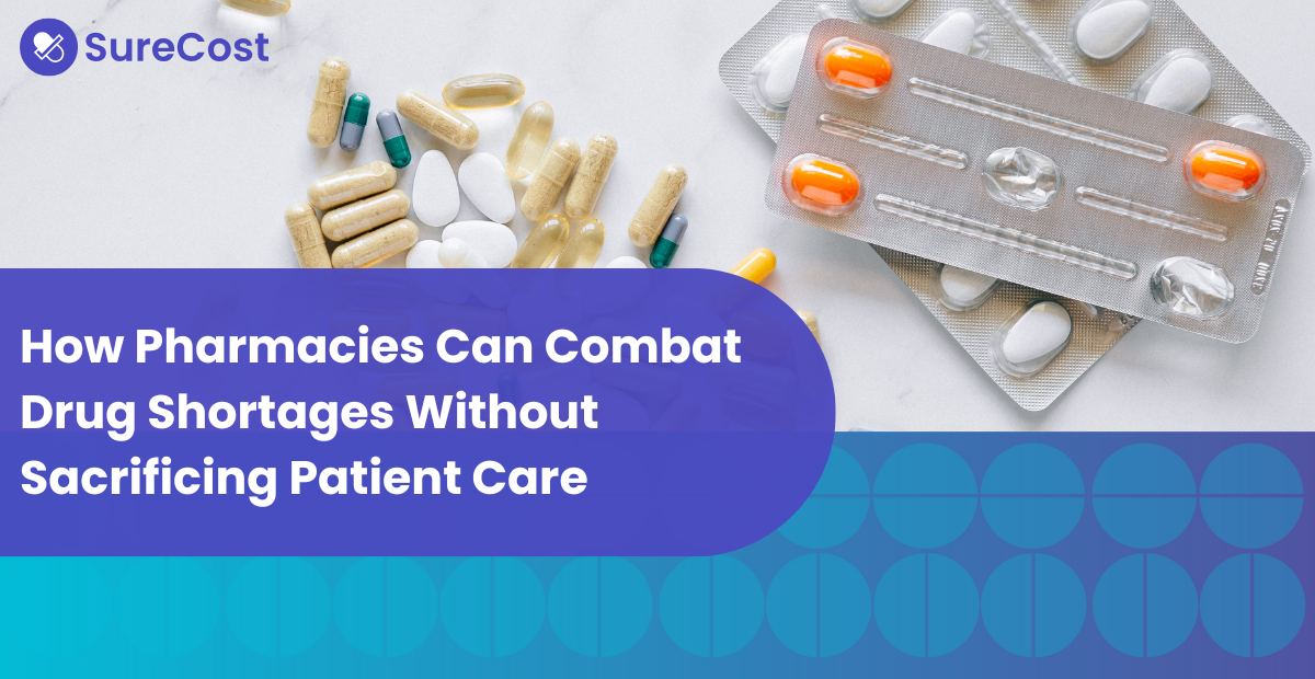 How Pharmacies Can Combat Drug Shortages Without Sacrificing Patient Care