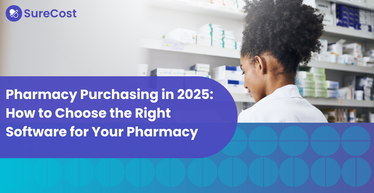 Pharmacy Purchasing in 2025: How to Choose the Right Software for Your Pharmacy