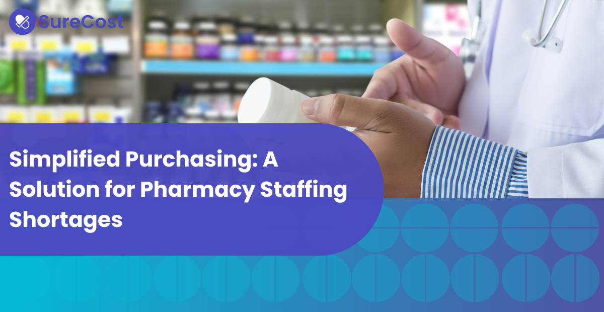 Simplified Purchasing: A Solution for Pharmacy Staffing Shortages