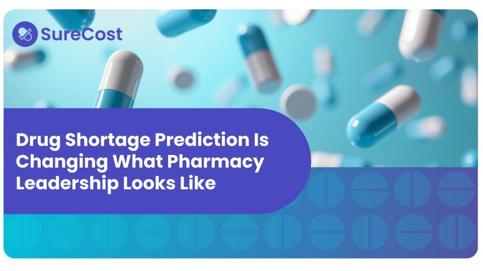 Drug Shortage Prediction Is Changing What Pharmacy Leadership Looks Like