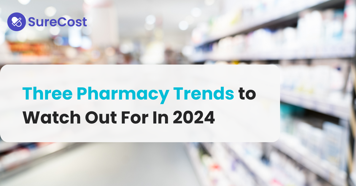 Three Pharmacy Trends to Watch Out For In 2024