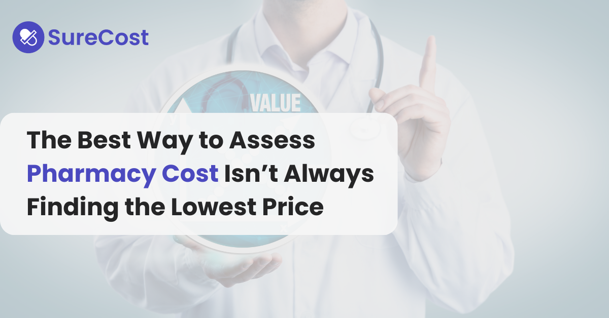 The Best Way to Assess Pharmacy Cost Isn’t Always Finding the Lowest Price